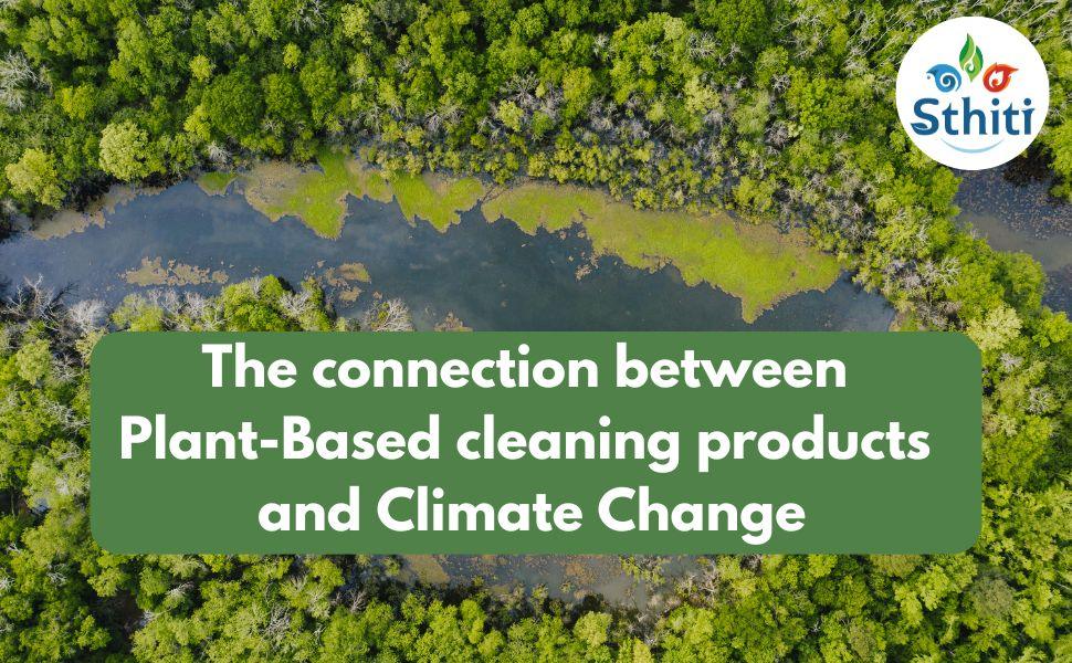 The Connection Between Plant-Based Cleaning Products and Climate Change