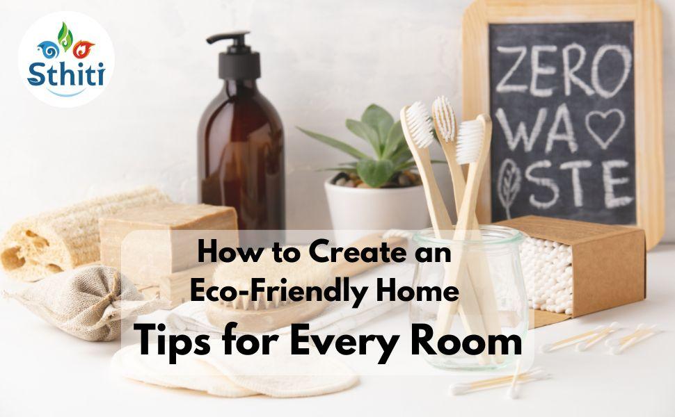 How to Create an Eco-Friendly Home: Tips for Every Room